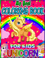 My Best Unicorn Coloring Book For Kids: (New Edition) 60+ Images! Adorable Unicorn Coloring and Drawings Pages for Kids Ages 4-8 - Now Includes 24 Bonus Drawing Step by Step Activity Pages! Cute Unicorn Designs For Hours of Magical Fun!