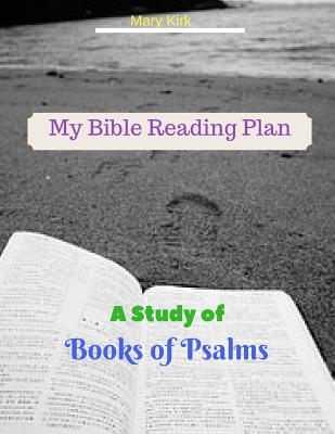 My Bible Reading Plan: A Study of Book of Psalms - Kirk, Mary