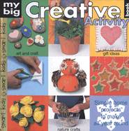 My Big Creative Activity Book: Simple Home Projects to Make All Year Round - Rupnik, Louise