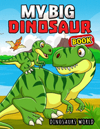 My Big Dinosaur Book: A activity Coloring book for kids, Boys, Girls and Toddlers