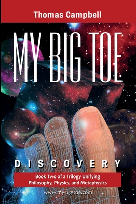 My Big TOE - Discovery S: Book 2 of a Trilogy Unifying Philosophy, Physics, and Metaphysics - Campbell, Thomas