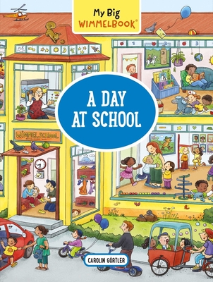My Big Wimmelbook(r) - A Day at School: A Look-And-Find Book (Kids Tell the Story) - Grtler, Carolin