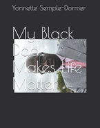 My Black Dad Makes Life Matter