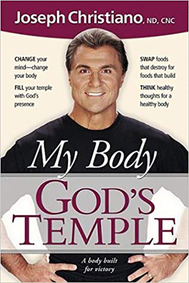 My Body God's Temple: A Body Built for Victory - Christiano, Joseph, ND, Cnc