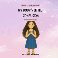 My Body's Little Confusion: Autoimmune Overview