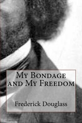 My Bondage and My Freedom - Frederick Douglass