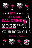 My book club can drink more than your book club: Reading log, Journal, Notebook, Keep track & review all of the books you have read! Perfect as a gift for any book lover.