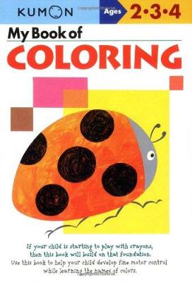 My Book of Coloring: Ages 2-3-4 - Kumon Publishing (Creator)