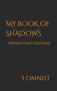 My Book of Shadows: (Words Only Edition)