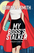 My Boss's Stalker: Spoiler It's Not Me