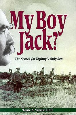 My Boy Jack: The Search for John Kipling a Detective Biography - Holt, Tonie, and Holt, Valmai