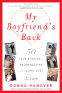 My Boyfriend's Back: Fifty True Stories of Reconnecting with a Long-Lost Love