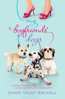 My Boyfriends' Dogs - Mackall, Dandi Daley