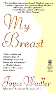My Breast: One Woman's Cancer Story: My Breast: One Woman's Cancer Story