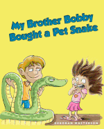 My Brother Bobby Bought a Pet Snake