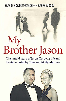 My Brother Jason: The Untold Story of Jason Corbett's Life and Brutal Death - Corbett-Lynch, Tracey, and Riegel, Ralph