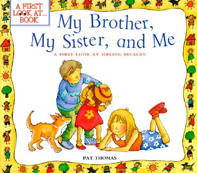 My Brother, My Sister, and Me: A First Look at Book - Thomas, Pat, CMI, and Harker, Lesley