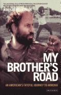 My Brother's Road: An American's Fateful Journey to Armenia