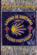 My Camino de Santiago: Notebook and Journal for Pilgrims on the Way of St. James - Diary and Preparation for the Christian Pilgrimage Route Field