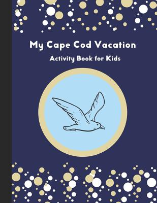 My Cape Cod Vacation: Activity Book for Kids - Publications, Sadler House
