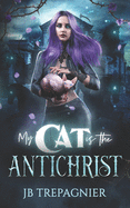 My Cat Is the Antichrist: A Dark Reverse Harem Romance