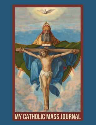 My Catholic Mass Journal: A Guided Notebook Journal for Personal Interaction with the Homily of the Catholic Mass - Books, Weareads