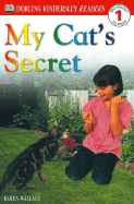 My Cat's Secret - Wallace, Karen, and DK Publishing