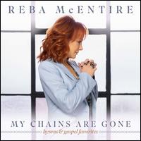My Chains Are Gone: Hymns & Gospel Favorites - Reba McEntire