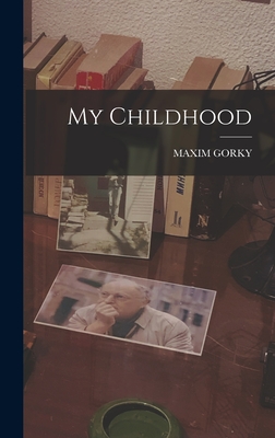 My Childhood - Gorky, Maxim