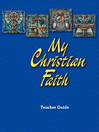 My Christian Faith - Teacher Guide