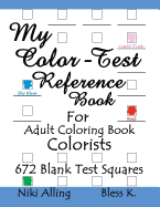 My Color-Test Reference Book: For Adult Coloring Book Colorists