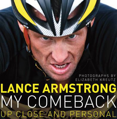 My Comeback: Up Close and Personal - Armstrong, Lance
