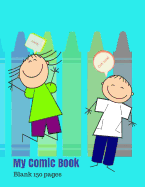 My Comic Book: Blank Comic Book Drawing Paper for Kids and Adults: 8.5x11, 150 Pages: Draw Your Own Comics, Cartoon Faces, Joke Book, Cartoon Template Creator, Blank Comic Books for Kids to Write Stories or Make Your Own Storyboard Comic Outline, Write...