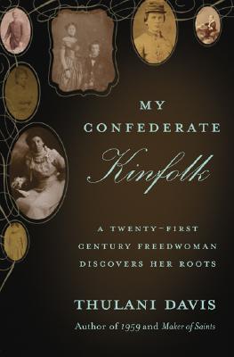 My Confederate Kinfolk: A Twenty-First Century Freedwoman Discovers Her Roots - Davis, Thulani