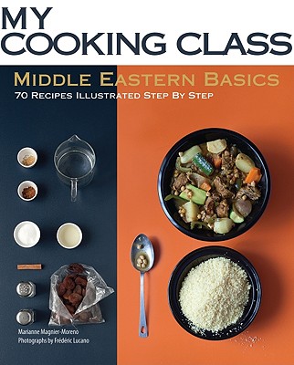 My Cooking Class Middle Eastern Basics - Moreno, Marianne Magnier