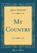 My Country (Classic Reprint)