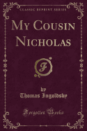 My Cousin Nicholas (Classic Reprint)