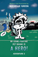 My Crime-Fighting Pet Skunk is a Hero!: Adventure 2
