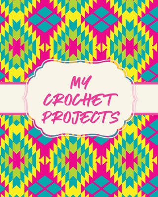 My Crochet Projects: Hobby Projects DIY Craft Pattern Organizer Needle Inventory - Larson, Patricia