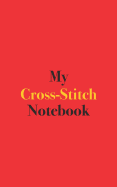 My Cross-Stitch Notebook: Blank Lined Notebook for Cross-Stitch Enthusiasts