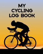 My Cycling Log Book: Bike Ride Touring Mountain Biking