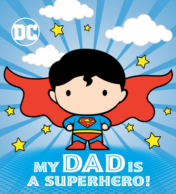 My Dad Is a Superhero! (DC Superman) - Shealy, Dennis R, and Red Central Ltd (Illustrator)