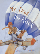 My Dad, My Rock: Children's Picture Book