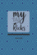My Dad Rocks Journal: Blank Lined Journal (100 Pages) with Quote for Dad, Great Gift for Father's Day or Dad's Birthday