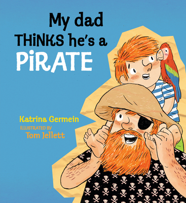 My Dad Thinks He's a Pirate - Germein, Katrina