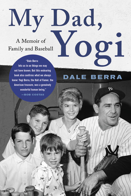 My Dad, Yogi: A Memoir of Family and Baseball - Berra, Dale