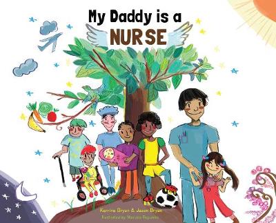 My Daddy is a Nurse - Bryan, Kerrine, and Bryan, Jason, and Brotherson, Corey (Editor)