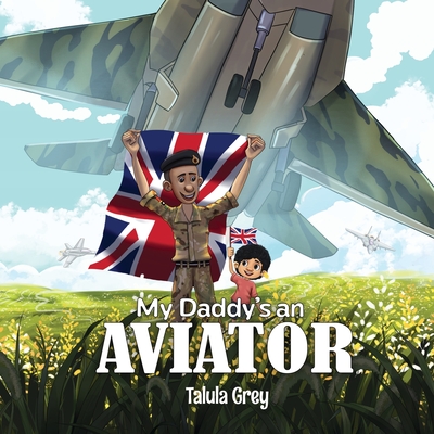 My Daddy's an Aviator: in the Royal Air Force - Grey, Talula