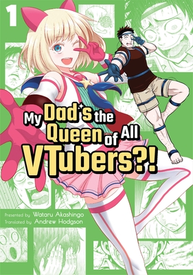 My Dad's the Queen of All Vtubers?! Vol. 1 - Akashingo, Wataru