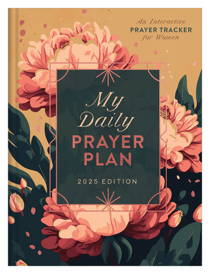 My Daily Prayer Plan: 2025 Edition: An Interactive Prayer Tracker for Women - Tipton, Annie, and Simmons, Joanne